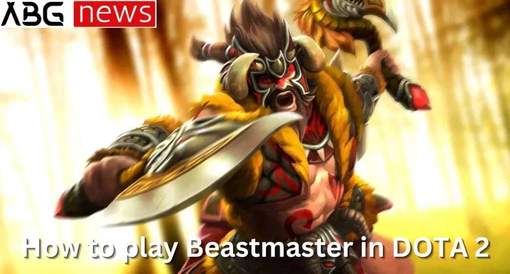 How to play Beastmaster in DOTA 2 1