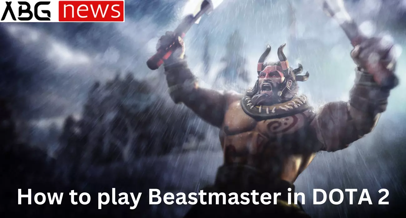 How to play Beastmaster in DOTA 2