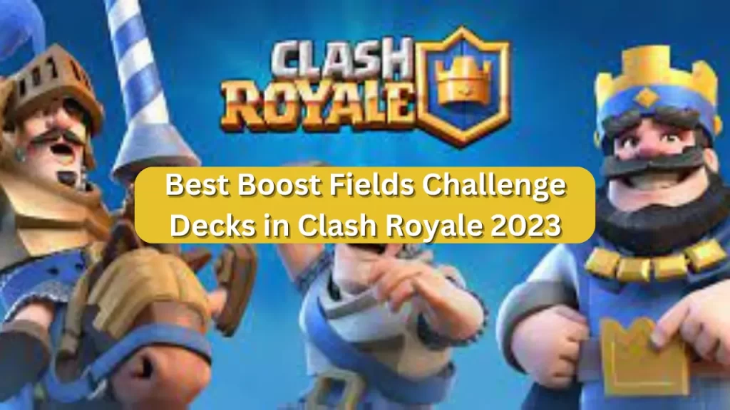 Best Boost Fields Challenge Decks in Clash Royale