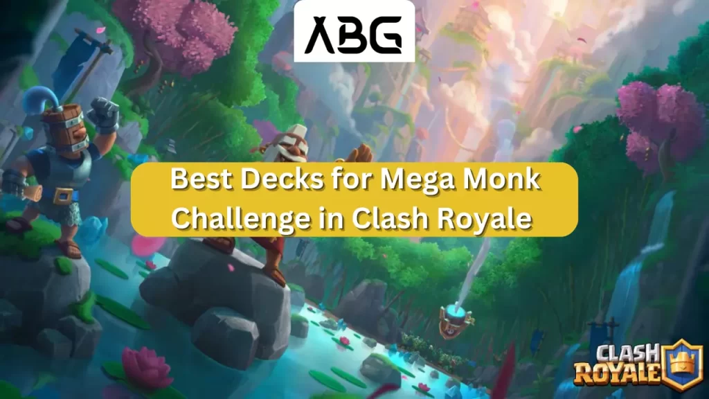 Best Decks for Mega Monk Challenge in Clash Royale