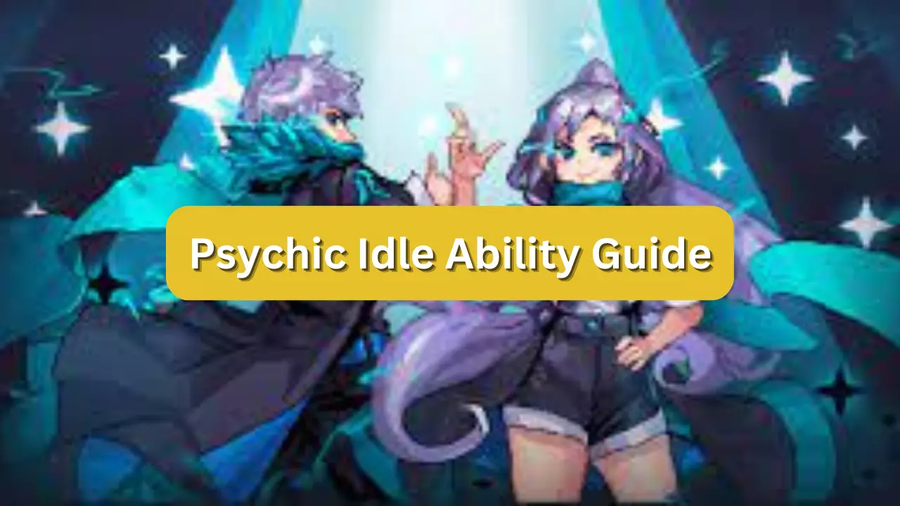 Psychic Idle Ability Guide