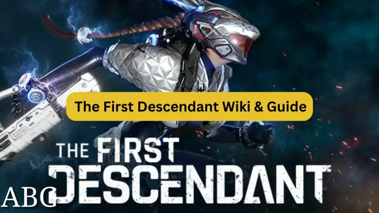 The First Descendant Wiki & Guide